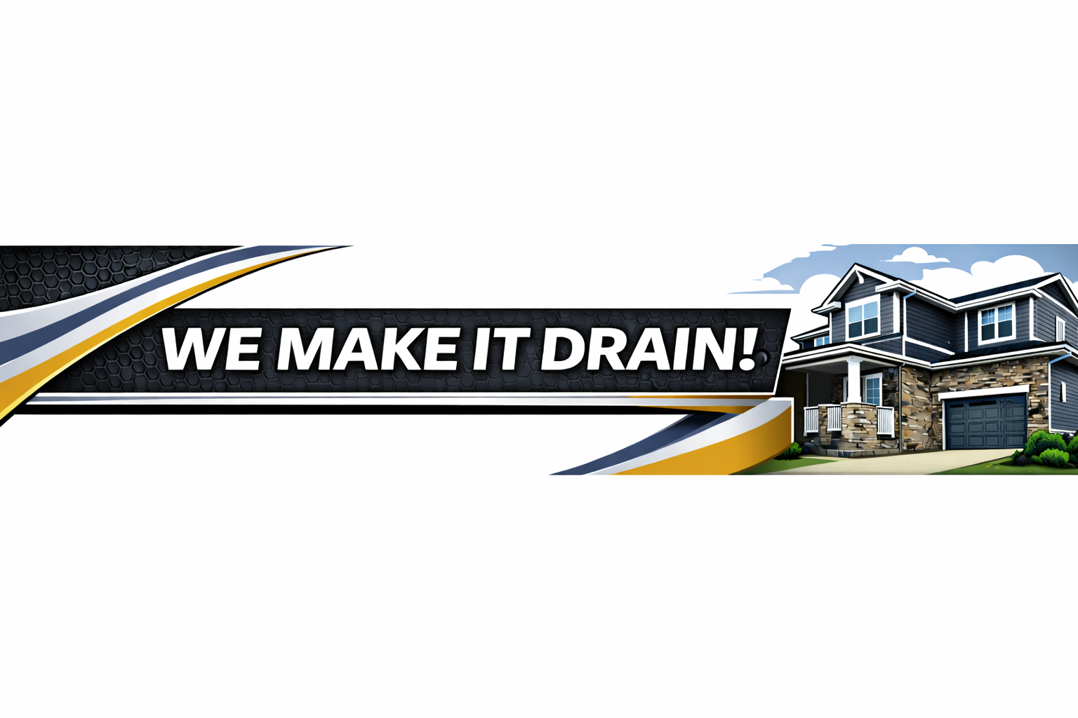 We Make it Drain! Banner